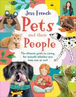 Pets and Their People: The Ultimate Guide to Pets - Whether You've Got One or Not! di Jess French edito da DK PUB