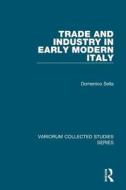 Trade and Industry in Early Modern Italy di Domenico Sella edito da Routledge