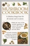 Mushroom Cookbook di Valerie Ferguson edito da Anness Publishing