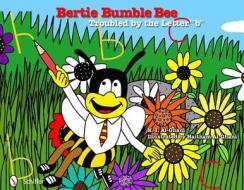 Bertie Bumble Bee di Kay Al-Ghani edito da Schiffer Publishing Ltd