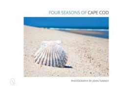Four Seasons of Cape Cod di John Tunney edito da Schiffer Publishing Ltd