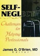 Self-Neglect di James G. O'Brien edito da Taylor & Francis Inc