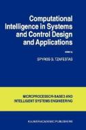 Computational Intelligence In Systems And Control Design And Applications di S. G. Tzafestas edito da Kluwer Academic Publishers