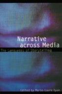 Narrative across Media di Marie-Laure Ryan edito da University of Nebraska Press