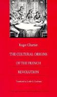 The Cultural Origins of the French Revolution di Roger Chartier edito da Duke University Press