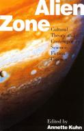 Alien Zone: Cultural Theory and Contemporary Science Fiction Cinema di Annette Kuhn edito da VERSO
