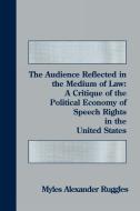 The Audience Reflected in the Medium of Law di Myles Alexander Ruggles edito da Praeger Publishers
