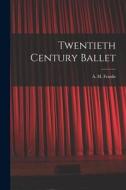Twentieth Century Ballet edito da LIGHTNING SOURCE INC