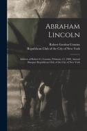 ABRAHAM LINCOLN : ADDRESS OF ROBERT G. C di ROBERT GORD COUSINS edito da LIGHTNING SOURCE UK LTD