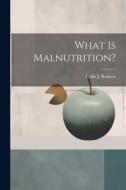 What is Malnutrition? di Lydia J. Roberts edito da LEGARE STREET PR