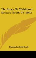 The Story of Waldemar Krone's Youth V1 (1867) di Herman Frederik Ewald edito da Kessinger Publishing