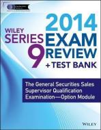 Wiley Series 9 Exam Review 2014 + Test Bank: The General Securities Sales Supervisor Qualification Examination--Option M di The Securities Institute of America Inc, Jeff Van Blarcom edito da WILEY