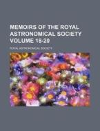 Memoirs of the Royal Astronomical Society Volume 18-20 di Royal Astronomical Society edito da Rarebooksclub.com