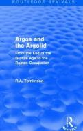 Argos and the Argolid (Routledge Revivals) di Richard A. Tomlinson edito da Routledge