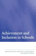 Achievement and Inclusion in Schools di Lani Florian, Martyn Rouse, Kristine Black Hawkins edito da ROUTLEDGE