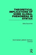 Theoretical Implications of Some Global Phenomena in Syntax di Gilles Fauconnier edito da Taylor & Francis Ltd