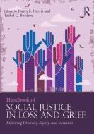 Handbook of Social Justice in Loss and Grief edito da Taylor & Francis Ltd
