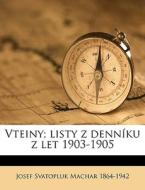 Vteiny; Listy Z Denn Ku Z Let 1903-1905 di Josef Svatopluk Machar edito da Nabu Press