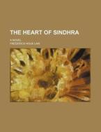 The Heart of Sindhra; A Novel di Frederick Houk Law edito da Rarebooksclub.com