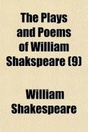 The Plays And Poems Of William Shakspear di William Shakespeare edito da General Books