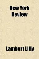 New York Review di Lambert Lilly edito da Rarebooksclub.com