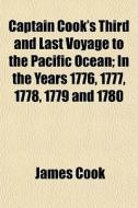 Captain Cook's Third And Last Voyage To di James Cook edito da General Books