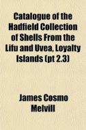 Catalogue Of The Hadfield Collection Of di James Cosmo Melvill edito da General Books