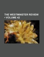 The Westminster Review (volume 42) di Books Group edito da General Books Llc