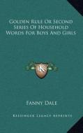 Golden Rule or Second Series of Household Words for Boys and Girls edito da Kessinger Publishing