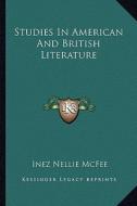 Studies in American and British Literature di Inez Nellie Canfield McFee edito da Kessinger Publishing