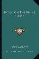 Rollo on the Rhine (1864) di Jacob Abbott edito da Kessinger Publishing