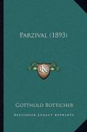 Parzival (1893) di Gotthold Botticher edito da Kessinger Publishing