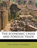 The Economic Crisis And Foreign Trade di Isaac Henry Lionberger edito da Nabu Press