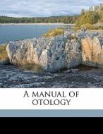 A Manual Of Otology di Gorham Bacon edito da Nabu Press