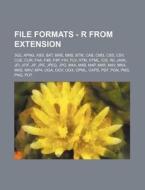 File Formats - R From Extension: 3g2, Ap di Source Wikia edito da Books LLC, Wiki Series