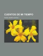 Cuentos de Mi Tiempo di Jacinto Octavio Picon edito da Rarebooksclub.com