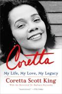 Coretta: My Life, My Love, My Legacy di Coretta Scott King, Barbara Reynolds edito da PICADOR