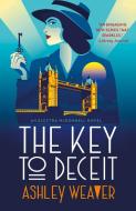The Key to Deceit: An Electra McDonnell Novel di Ashley Weaver edito da MINOTAUR