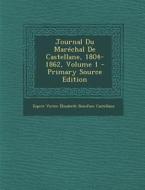 Journal Du Marechal de Castellane, 1804-1862, Volume 1 di Esprit Victor Elisabeth Bon Castellane edito da Nabu Press