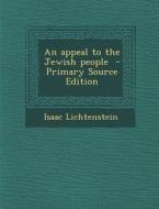 An Appeal to the Jewish People di Isaac Lichtenstein edito da Nabu Press