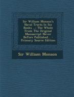 Sir William Monson's Naval Tracts in Six Books ...: The Whole from the Original Manuscript Never Before Published... - Primary Source Edition di William Monson edito da Nabu Press