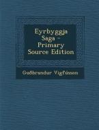 Eyrbyggja Saga di Guobrandur Vigfusson edito da Nabu Press