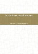 La conducta sexual humana di Enrique Ortiz De Mendivil edito da Lulu.com