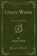 Gwen Wynn, Vol. 2 Of 3 di Mayne Reid edito da Forgotten Books