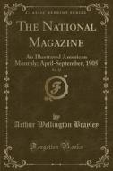 The National Magazine, Vol. 22 di Arthur Wellington Brayley edito da Forgotten Books