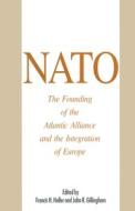 NATO: The Founding of the Atlantic Alliance and the Integration of Europe di John R. Gillingham, Francis H. Heller edito da Palgrave Macmillan