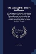 The Vision Of The Twelve Goddesses: A Ro di ANONYMOUS edito da Lightning Source Uk Ltd