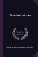 Elements of Lettering di Frederic W. Goudy, Bertha M. Goudy edito da CHIZINE PUBN