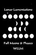 Lunar Lamentations di Wllm edito da Lulu.com