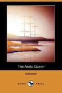 The Arctic Queen (dodo Press) di Unknown edito da Dodo Press